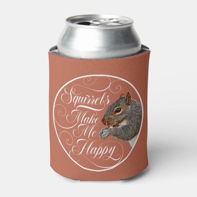 Squirrels Make Me Happy - squirrel lover Can Coole Can Cooler (Can Front)