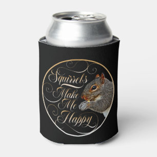 Squirrels Make Me Happy - squirrel lover Can Cooler