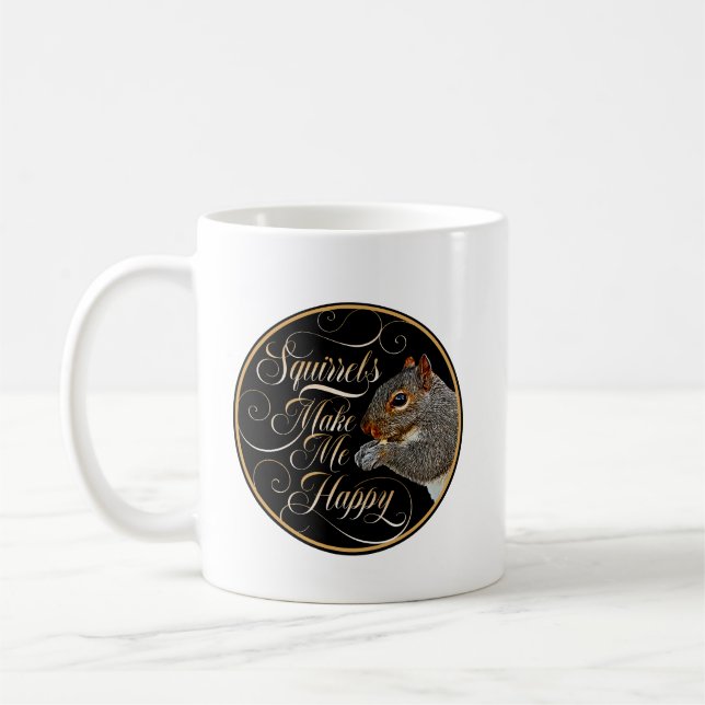 Squirrels Make Me Happy - squirrel lover Coffee Mug (Left)