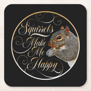 Squirrels Make Me Happy - squirrel lover Square Paper Coaster