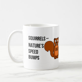 Squirrels – nature’s speed bumps coffee mug