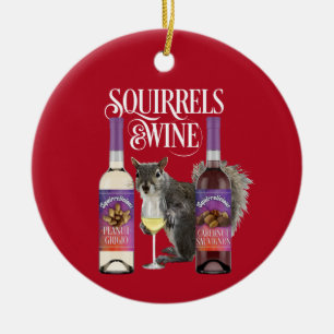 Squirrels & Wine - Funny Squirrel Lover and Wine D Ceramic Ornament
