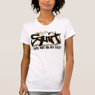 Squirt Here Not On My Face Funny Womans T Shirt