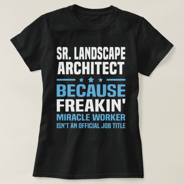 Sr. Landscape Architect T-Shirt (Design Front)
