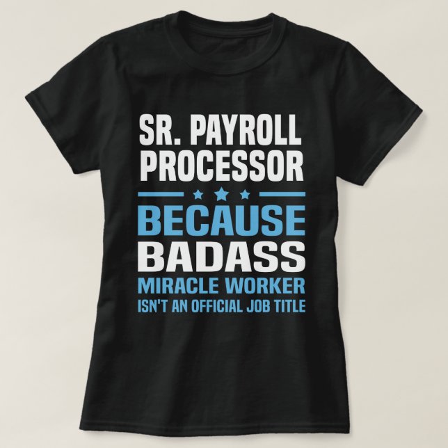 Sr. Payroll Processor T-Shirt (Design Front)