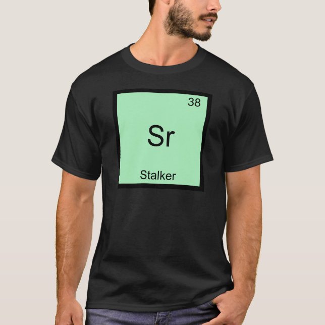 Sr - Stalker Funny Chemistry Element Symbol Tee (Front)