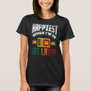 Sri Lanka Sri Lankan Flag Happiest When Im In Sri T-Shirt