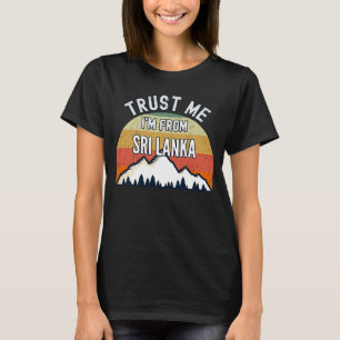 Sri Lanka  Trust Me I'm From Sri Lanka T-Shirt