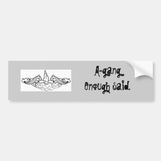 ss-4, A-gangEnough said. Bumper Sticker (Front)
