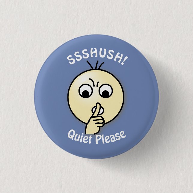 Ssshush Quiet Please 1 Inch Round Button (Front)
