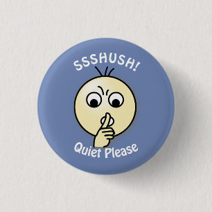 Ssshush Quiet Please 1 Inch Round Button