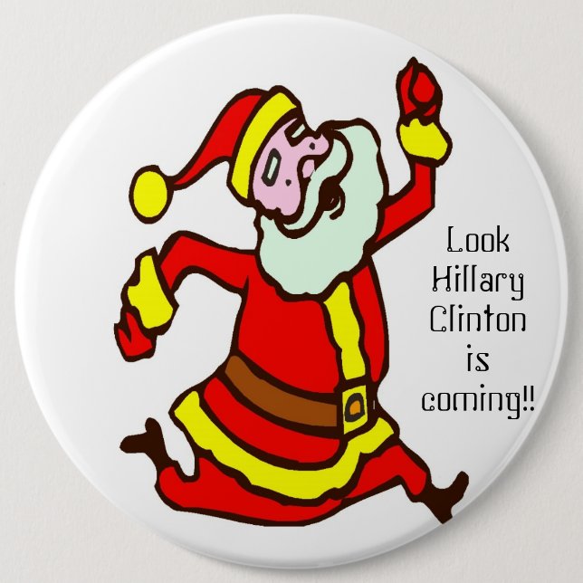 sssssssssssssssssssssssssssssss, Look Hillary C... 6 Inch Round Button (Front)