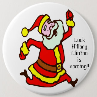 sssssssssssssssssssssssssssssss, Look Hillary C... 6 Inch Round Button