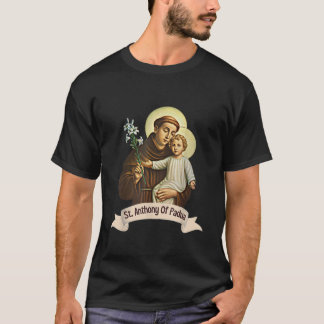 St Anthony of Padua Holding Jesus Catholic Saint S T-Shirt