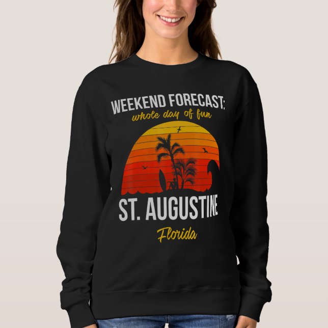 St Augustine Florida Beach Vacation Weekend Foreca Sweatshirt (Front)