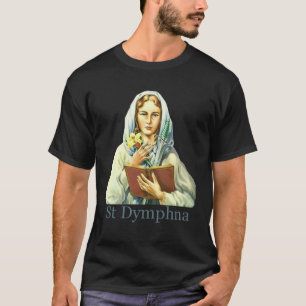 St Dymphna Purity Lily Patron Saint Mental Health  T-Shirt