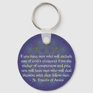 St. Francis of Assisi animal rights quote Keychain