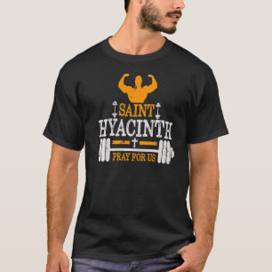 St Hyacinth Of Poland Patron Saint Of Weightliftin T-Shirt