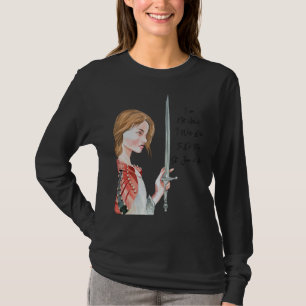 St Joan Of Arc Am Not Afraid I Was Born Do This Sa T-Shirt