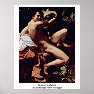 St.John The Baptist By Michelangelo Da Caravaggio Poster