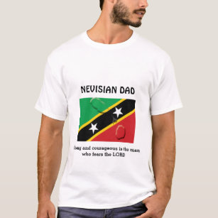 ST KITTS NEVISIAN DAD Strong Courageous Customized T-Shirt