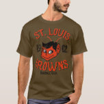 St Louis Browns 1 T-Shirt<br><div class="desc">St Louis Browns 1 .Awesome Great Funny Souvenir Present Matching Family Clothing Couple Outfit Apparel for mom,  dad,  brother,  sister,  wife,  husband,  son,  daughter,  pops,  mama,  papa,  grandpa,  grandma aunt uncle his hers him ladies.</div>