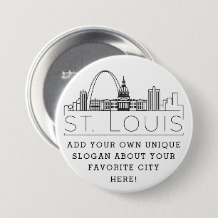 St. Louis City Skyline   Custom Slogan  3 Inch Round Button
