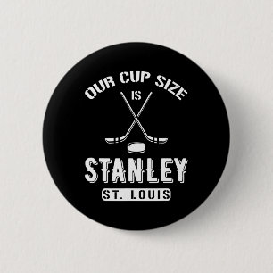 St Louis Ice Hockey Our Cup Size Is Stanley Souven 2 Inch Round Button