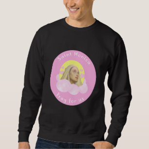 St Monica Prayer Unfaithfulness Victims Wives Cath Sweatshirt