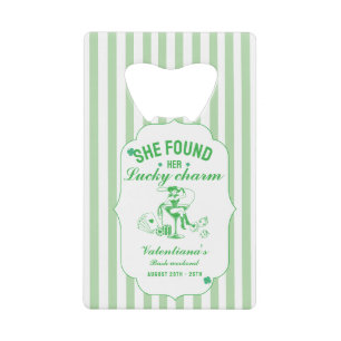 St patrcik she found her lucky charm  bachelorette credit card bottle opener