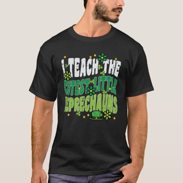 St Patrick Day Teach Little Leprechauns Saint Padd T-Shirt (Front)