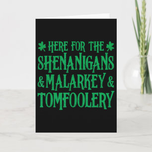 St Patrick Here For The Shenanigans Malarkey And T Card