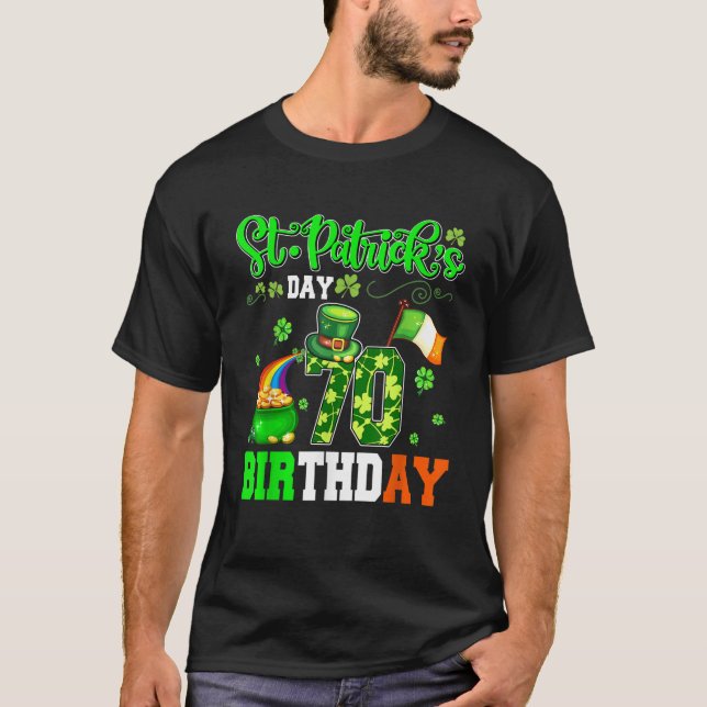 St Patrick s Day 70 Birthday Funny 70th Birthday S T-Shirt (Front)