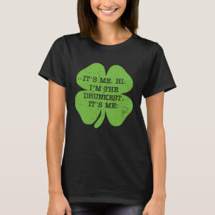 St Patrick s Day Drinking It s Me Hi I m The Drun T-Shirt
