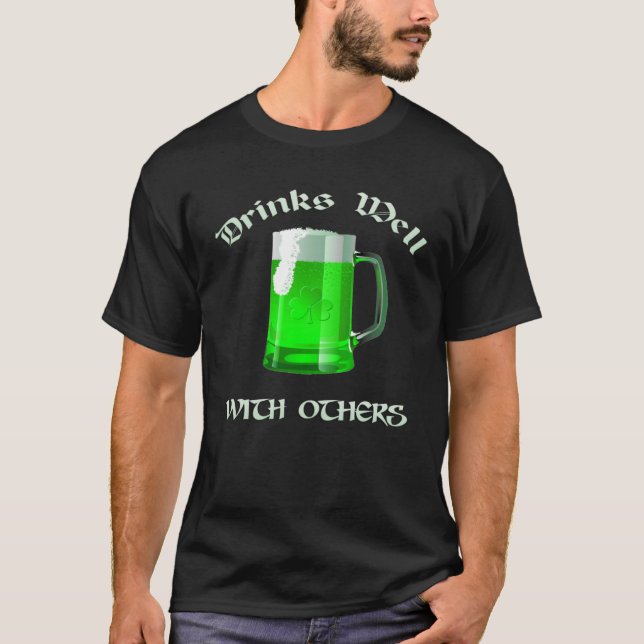 St Patrick s Day Drinks Well With Others T-Shirt (Front)