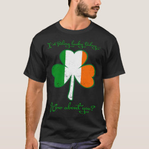 St Patrick s Day I m Feeling Lucky Irish Men Women T-Shirt