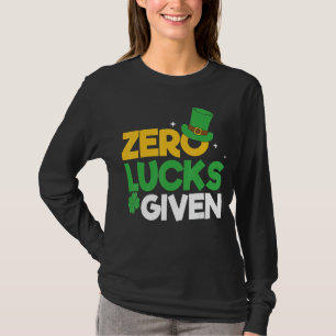 St Patrick S Day Zero Lucks Given Funny St Patrick T-Shirt