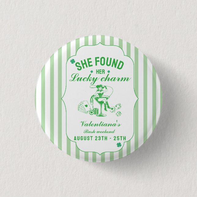St patrick she found her lcuky charm bachelorette  1 inch round button (Front)