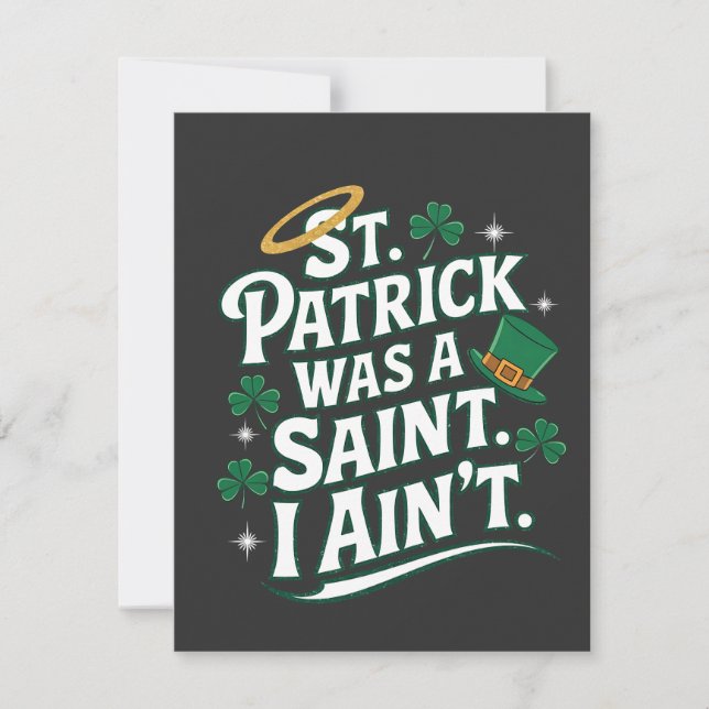 St. Patrick Was a Saint, I Ain't Funny  Holiday Card (Front)