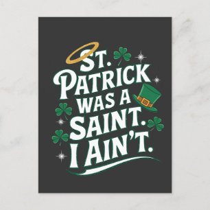 St. Patrick Was a Saint, I Ain't Funny Holiday Postcard
