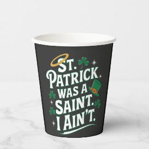St. Patrick Was a Saint, I Ain't Funny Paper Cups