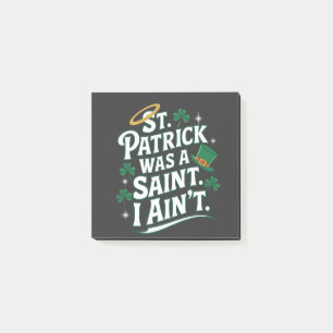 St. Patrick Was a Saint, I Ain't Funny  Post-it Notes