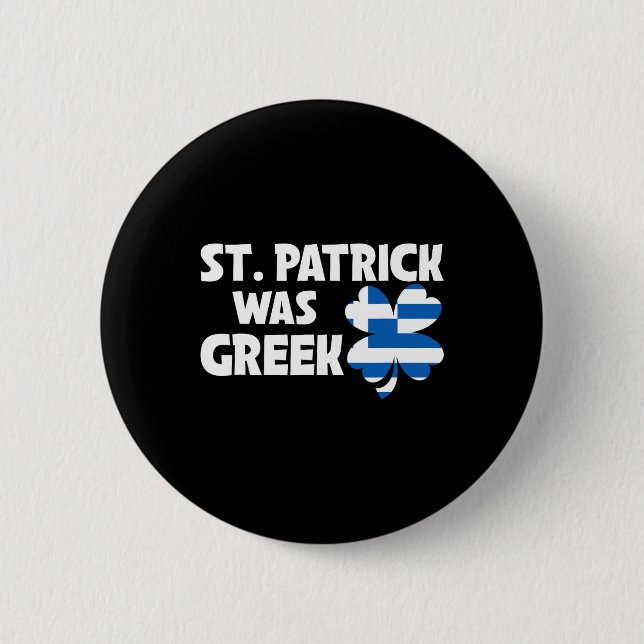 St Patrick Was Greek Flag Patriotic St Patricks Da 2 Inch Round Button (Front)