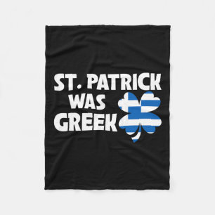 St Patrick Was Greek Flag Patriotic St Patricks Da Fleece Blanket