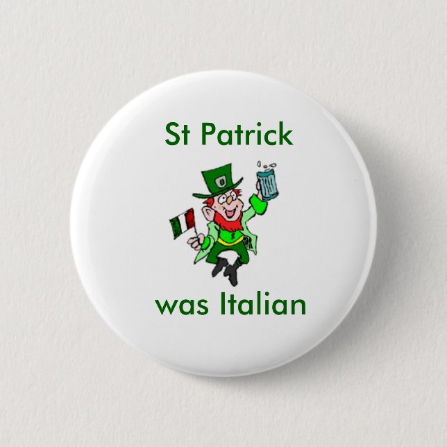 St Patrick was Italian 2 Inch Round Button (Front)