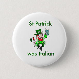 St Patrick was Italian 2 Inch Round Button