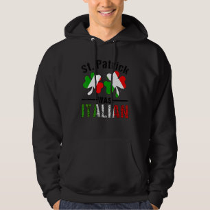 St Patrick Was Italian Italy Shamrock Flag Funny M Hoodie