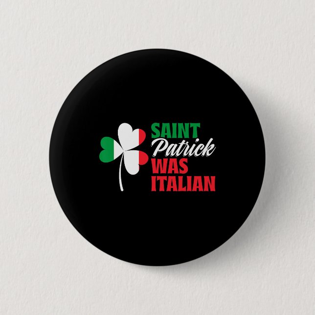 St. Patrick Was Italian Shamrock Clover Saint Patr 2 Inch Round Button (Front)