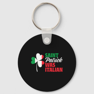 St. Patrick Was Italian Shamrock Clover Saint Patr Keychain