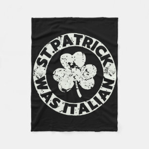 St. Patrick Was Italian Shamrock Funny St Patricks Fleece Blanket